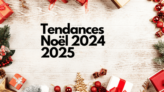 Découvrez les Tendances de Noël 2024-2025