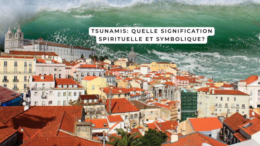 Tsunamis: quelle signification spirituelle et symbolique?