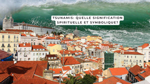 Tsunamis: quelle signification spirituelle et symbolique?