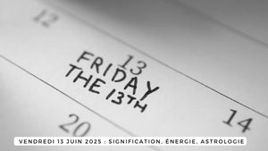 Vendredi 13 juin 2025 : signification, énergie, astrologie