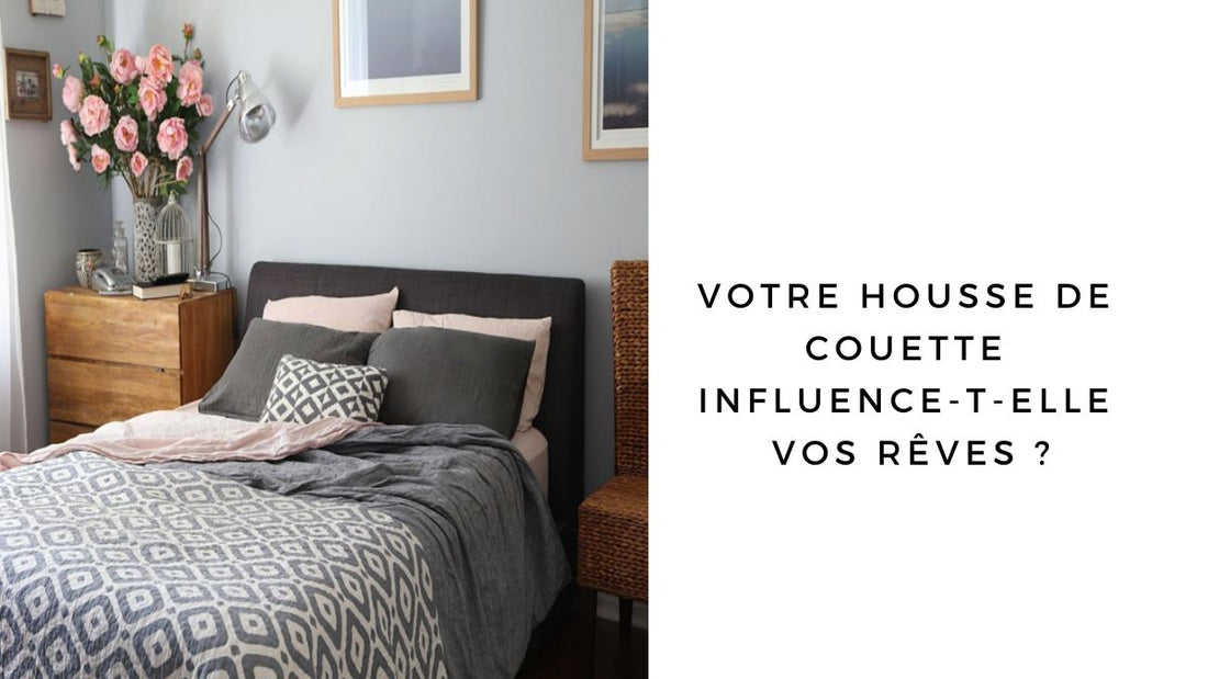 Votre housse de couette influence-t-elle vos rêves ?