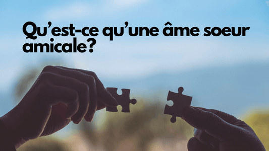 Qu'est-ce qu'une âme sœur amicale ?