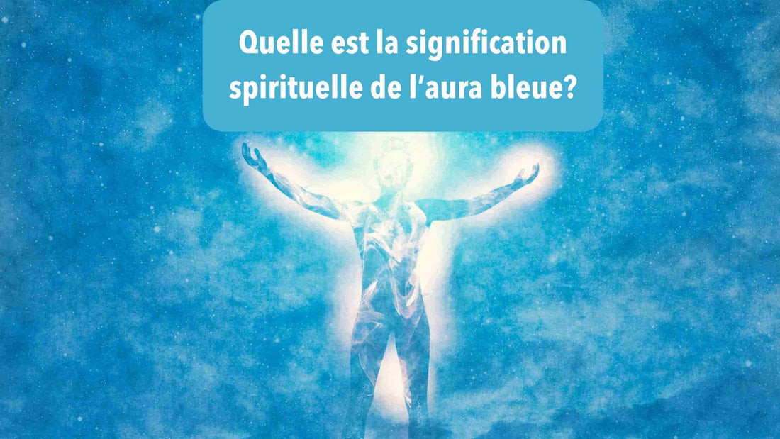 L'aura bleue: Quelle signification spirituelle?