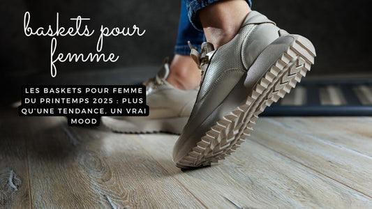 Les baskets pour femme du printemps 2025 : plus qu’une tendance, un vrai mood