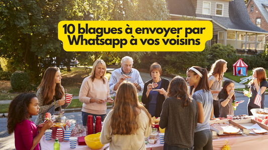 10 blagues a envoyer par Whatsapp a vos voisins