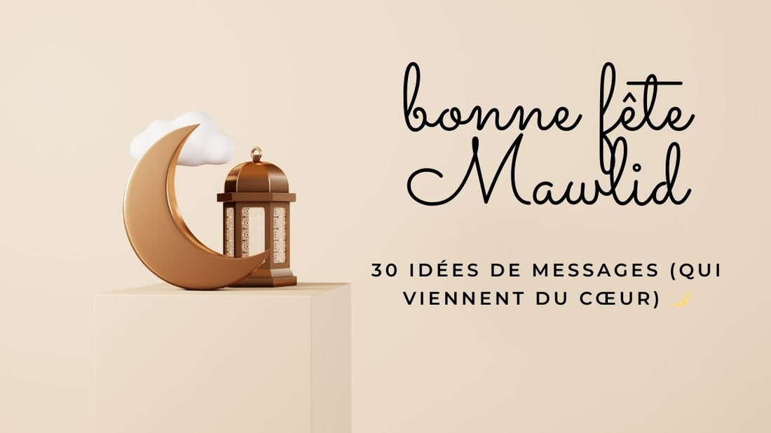 Bonne Fête Mawlid : 30 idées de messages (qui viennent du cœur) 🌙