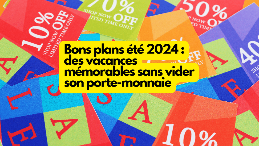 Bons plans été 2024 : des vacances mémorables sans vider son porte-monnaie