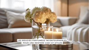 Les bougies parfumées incontournables pour une rentrée cosy et stylée