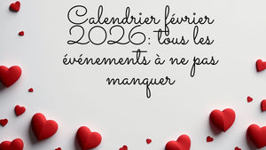 Calendrier février : tous les événements à ne pas manquer