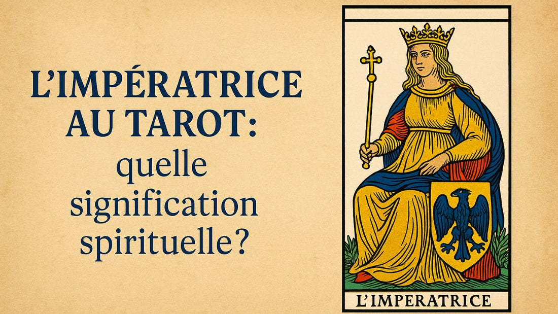 L’Impératrice au Tarot: quelle signification spirituelle?