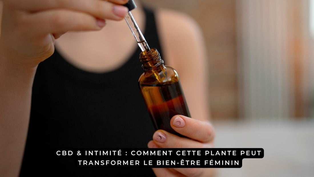 CBD & Intimité : comment cette plante peut transformer le bien-être féminin
