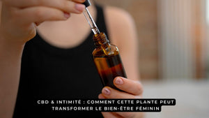 CBD & Intimité : comment cette plante peut transformer le bien-être féminin
