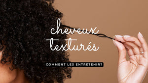 Cheveux texturés : comment bien les entretenir ?