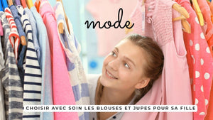 Choisir avec soin les blouses et jupes pour sa fille