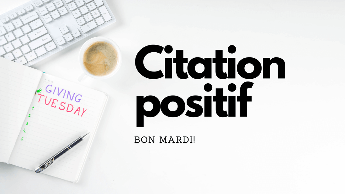 Citation positif bon mardi: 20 idées différentes