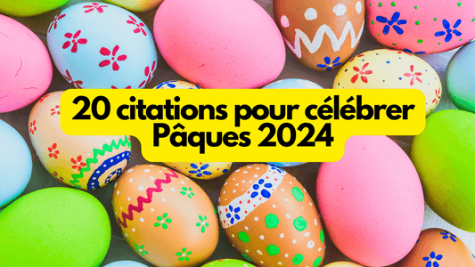 20 citations pour célébrer Pâques 2024