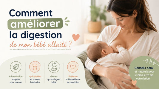 Comment améliorer la digestion de mon bébé allaité ?