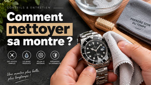 Comment nettoyer sa montre ?
