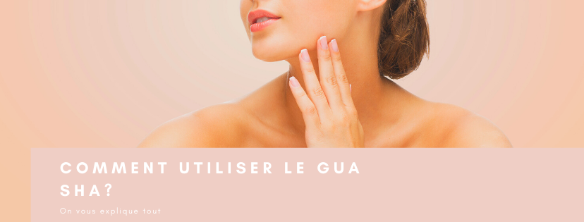 comment utiliser le gua sha