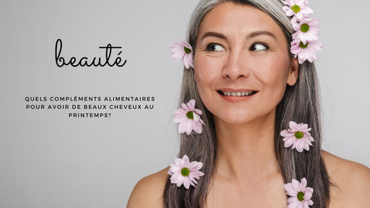 Quels compléments alimentaires pour avoir de beaux cheveux au printemps?