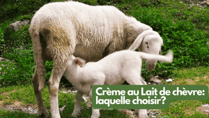 Crème visage lait de chèvre: laquelle choisir?