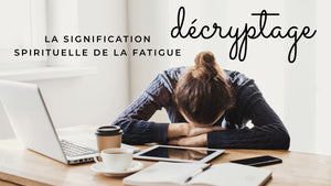 La signification spirituelle de la fatigue