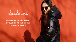 Couleurs et énergies : quelle doudoune pour vibrer juste ?