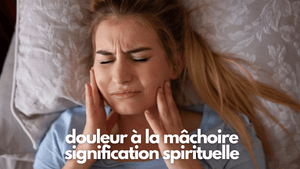 Douleur mâchoire signification spirituelle