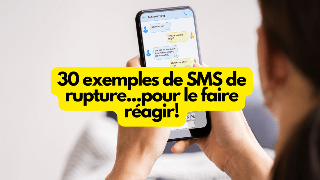 30 exemples de SMS de rupture...pour le faire réagir!