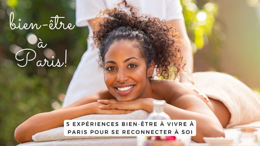 5 expériences bien-être à vivre à Paris pour se reconnecter à soi