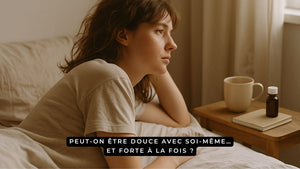 Peut-on être douce avec soi-même… et forte à la fois ?