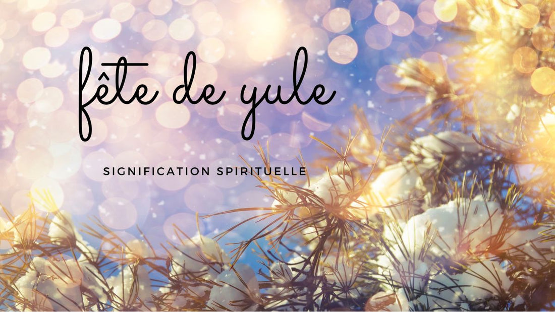 Fête de Yule : signification spirituelle