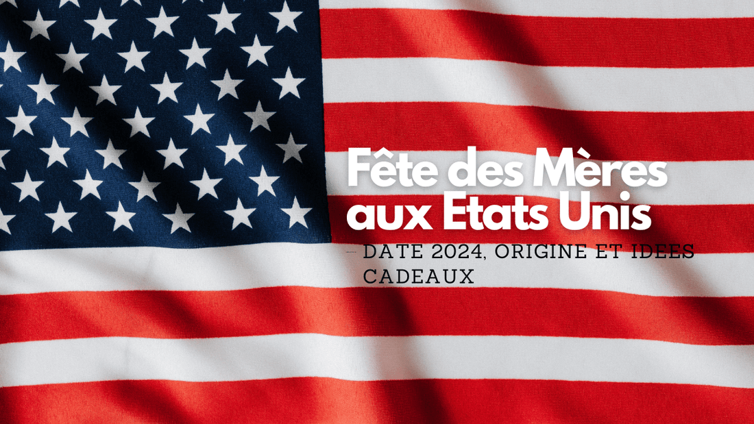 Fête des Mères aux Etats-Unis: date 2024, origine, idées cadeaux