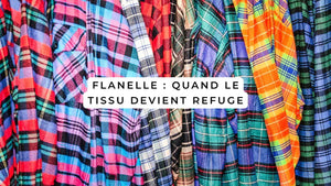 Flanelle : quand le tissu devient refuge