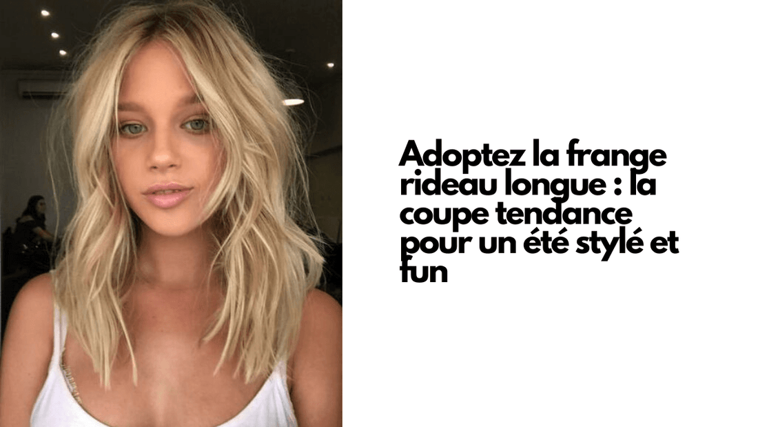 Adoptez la frange rideau longue : la coupe tendance pour un été stylé et fun