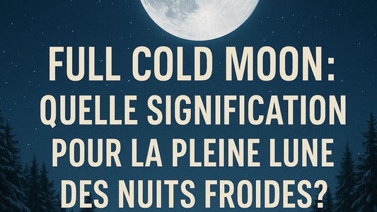 Full Cold Moon: quelle signification pour la Pleine Lune des Nuits Froides?