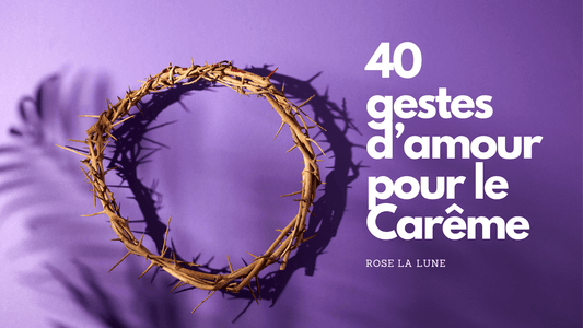 40 gestes d'amour pour le carême