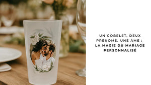 Un gobelet, deux prénoms, une âme : la magie du mariage personnalisé