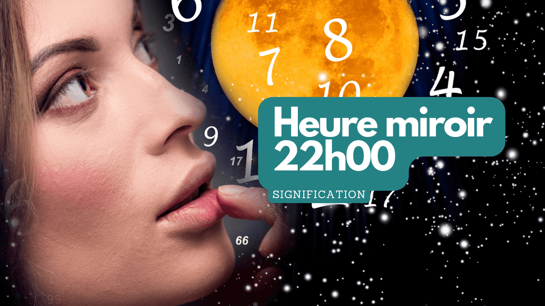 22h00 heure miroir: quelle signification?