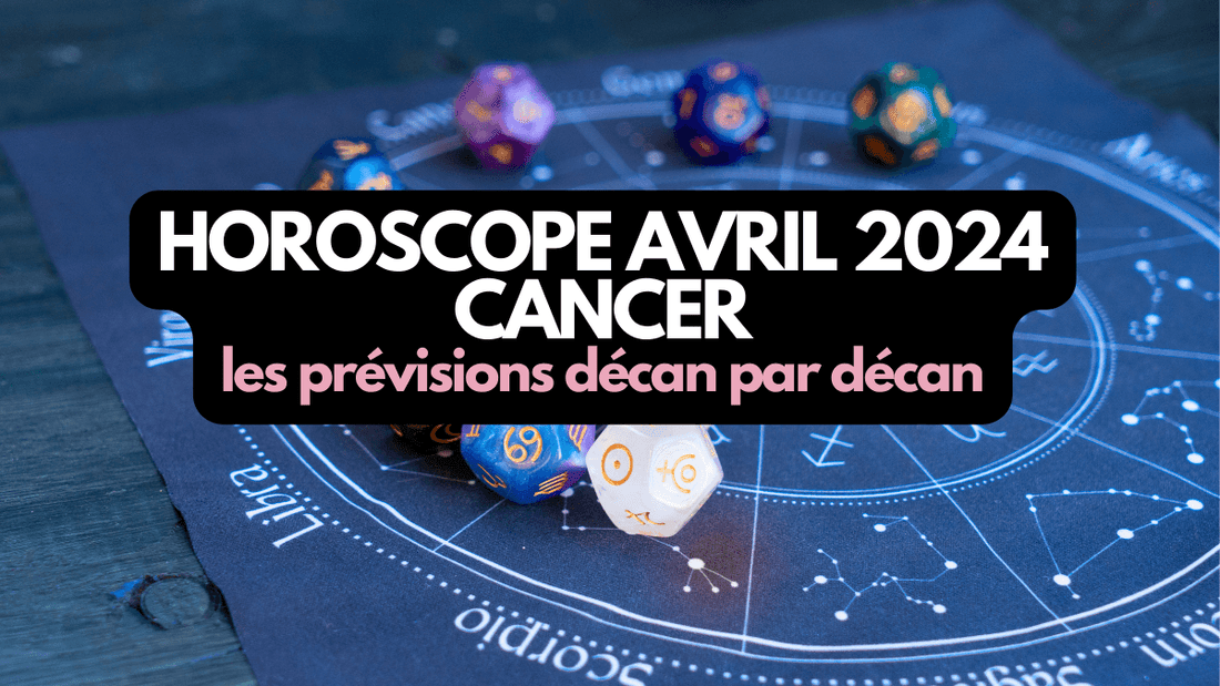 Horoscope avril 2024 Cancer: ce que vous réservent les astres!