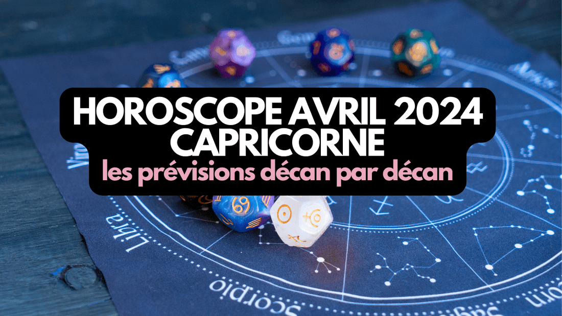 Horoscope avril 2024 Capricorne: ce que vous réservent les astres