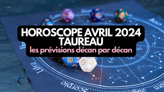 Horoscope avril 2024 Taureau: ce que vous réservent les astres!