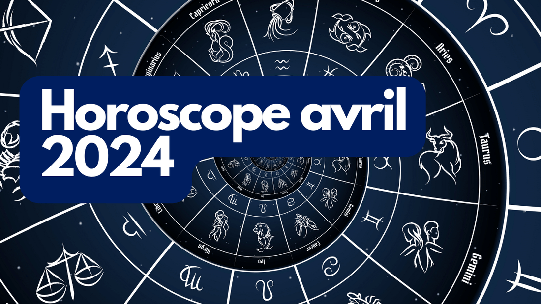 Horoscope avril 2024 signe par signe