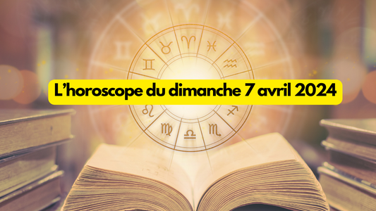 L'horoscope du dimanche 7 avril 2024, signe par signe