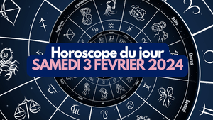 L'horoscope du jour samedi 3 février 2024