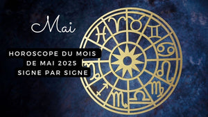 Horoscope du mois de mai 2025 signe par signe