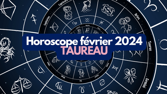Horoscope fevrier 2024 Taureau