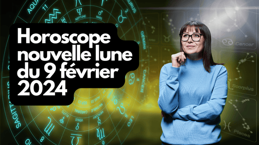 Horoscope nouvelle lune du 9 février 2024