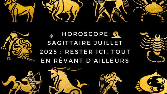 Horoscope Sagittaire juillet 2025 : rester ici, tout en rêvant d’ailleurs