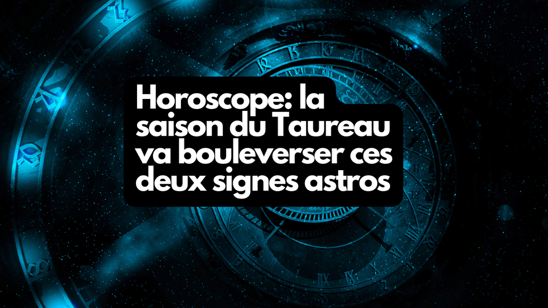 Horoscope: la saison du Taureau va bouleverser ces deux signes astros